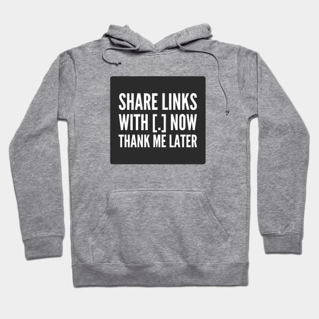 Cybersecurity Share Link With Brackets Thank Me Later Black Background Hoodie by FSEstyle